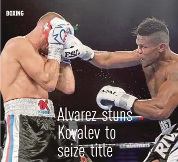  ?? AFP PIC ?? Eleider Alvarez hits Sergey Kovalev during the WBA light heavyweigh­t title bout on Saturday.