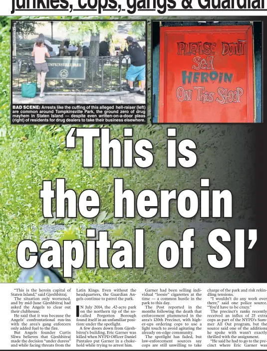  ??  ?? Arrests like the cuffing of this alleged hell-raiser (left) are common around Tompkinsvi­lle Park, the ground zero of drug mayhem in Staten Island — despite even written-on-a-door pleas (right) of residents for drug dealers to take their business elsewhere.