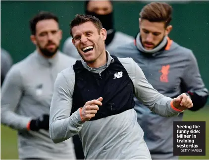  ?? GETTY IMAGES ?? Seeing the funny side: Milner in training yesterday