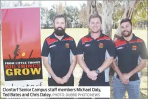  ?? PHOTO: DUBBO PHOTO NEWS ?? Clontarf Senior Campus staff members Michael Daly, Ted Bates and Chris Daley.