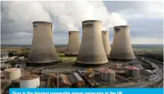  ?? ?? Drax is the biggest renewable power generator in the UK.