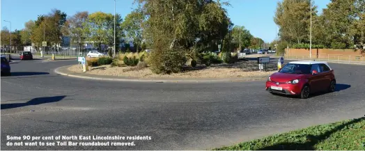  ??  ?? Some 90 per cent of North East Lincolnshi­re residents do not want to see Toll Bar roundabout removed.