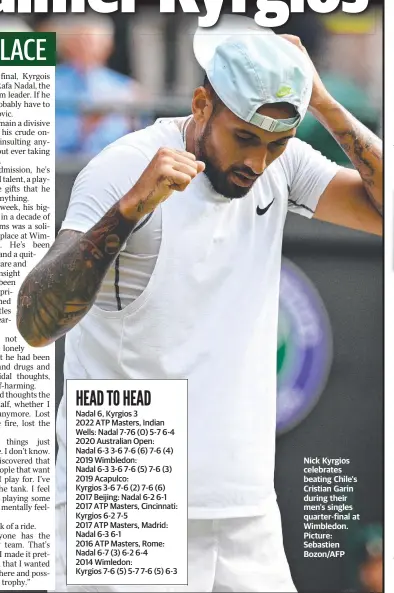  ?? Picture: Sebastien Bozon/AFP ?? Nick Kyrgios celebrates beating Chile's Cristian Garin during their men's singles quarter-final at Wimbledon.