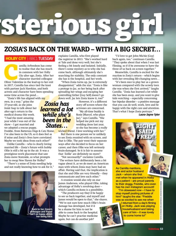  ??  ?? Back to Jac: Zosia’s colleague and friend isn’t so happy about her being back