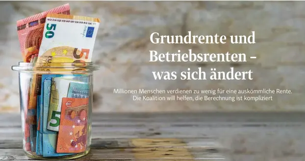  ?? FOTO: JENS DOMSCHKY / ISTOCK ?? Für bis zu 1,5 Millionen Menschen soll es dank Grundrente mehr Geld geben. Die Kosten dafür belaufen sich auf 1,5 Milliarden Euro pro Jahr.