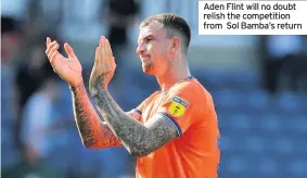  ??  ?? Aden Flint will no doubt relish the competitio­n from Sol Bamba’s return