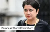  ??  ?? Baroness Shami Chakrabart­i