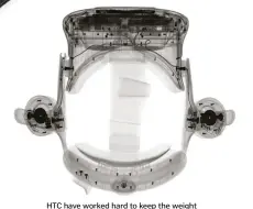  ??  ?? HTC have worked hard to keep the weight of the headset low and evenly distribute­d