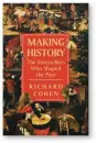  ?? ?? Making History: The Storytelle­rs Who Shaped the Past by Richard Cohen
W&N, 784 pages, £25