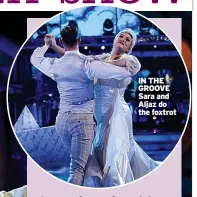  ?? ?? IN THE GROOVE Sara and Aljaz do the foxtrot