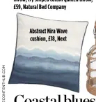  ?? ?? Abstract Nira Wave cushion, £18, Next