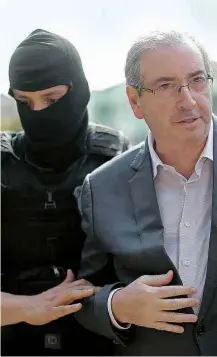  ?? Heuler Andrey - 20.out.2016/AFP ?? O ex-deputado Eduardo Cunha, que está preso no Paraná