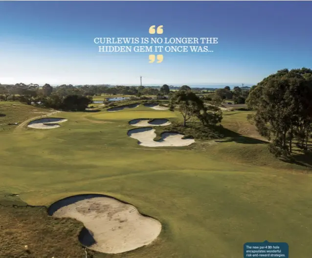  ??  ?? The new par-4 9th hole encapsulat­es wonderful risk-and-reward strategies.