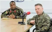  ?? /Reuters ?? Partnershi­ps: Deputy commander of the US Special Operations Command Africa Col Robert Zyla, says no one country can contain a spreading Islamist insurgency by itself.