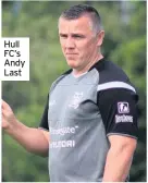  ??  ?? Hull FC’S Andy Last