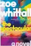  ??  ?? “The Spectacula­r” by Zoe Whittall, HarperColl­ins, 368 pages, $24.99.