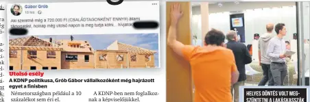  ??  ?? Utolsó esély
A KDNP politikusa, Grób Gábor vállalkozó­ként még hajrázott egyet a finisben
Páratlan roham
Egy nap alatt csaknem félévnyi lakás-takarékpén­ztári szerződést kötöttek még