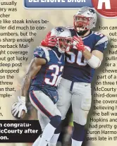  ??  ?? Rob Ninkovich congratula­tes Devin McCourty after his intercepti­on.