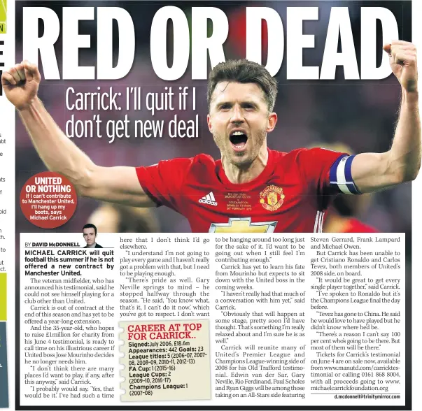  ??  ?? UNITED OR NOTHING If I can’t contribute to Manchester United, I’ll hang up my boots, says Michael Carrick