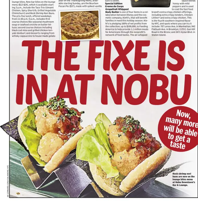  ??  ?? Rock shrimp nori buns are new on the lounge bites menu at Nobu Downtown’s Bar & Lounge.