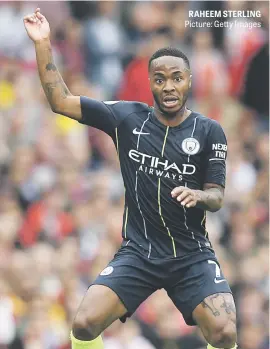  ?? Picture: Getty Images ?? RAHEEM STERLING