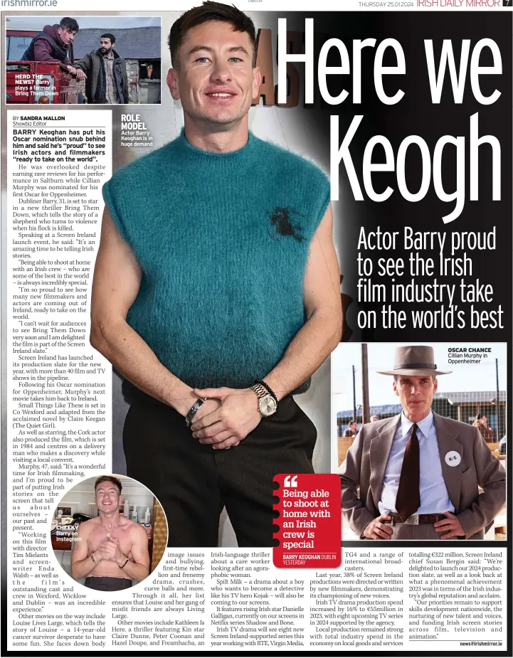  ?? ?? HERD THE NEWS? Barry plays a farmer in Bring Them Down
CHEEKY Barry on Instagram
ROLE MODEL Actor Barry Keoghan is in huge demand
OSCAR CHANCE Cillian Murphy in Oppenheime­r