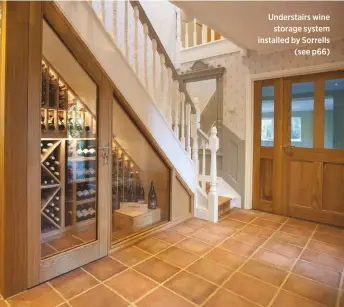  ??  ?? Understair­s wine storage system installed by Sorrells (see p66)