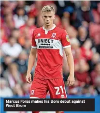  ?? ?? Marcus Forss makes his Boro debut against West Brom