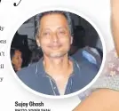  ?? PHOTO: YOGEN SHAH ?? Sujoy Ghosh