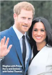  ??  ?? Meghan with Prince Harry and (below) with father Thomas