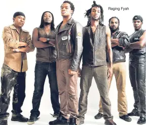  ??  ?? Raging Fyah