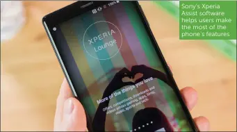  ??  ?? Sony’s Xperia Assist software helps users make the most of the phone’s features