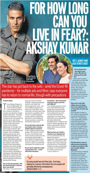  ??  ?? Akshay Kumar, (inset) with his sister Alka Hiranandan­i
So many people have lost their jobs...if we keep waiting for a vaccine, then before the virus people will get badly affected by unemployme­nt.