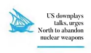  ??  ?? US downplays talks, urges North to abandon nuclear weapons