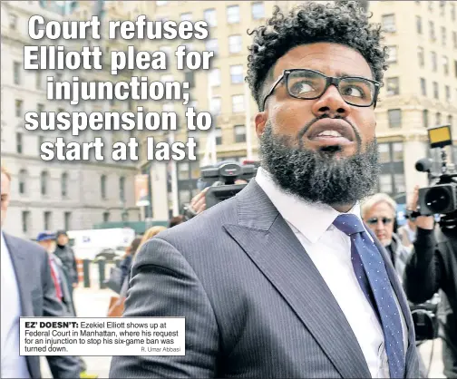  ?? R. Umar Abbasi ?? EZ’ DOESN’T: Ezekiel Elliott shows up at Federal Court in Manhattan, where his request for an injunction to stop his six-game ban was turned down.