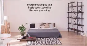  ??  ?? Imagine waking up to a fresh, open space like this every morning