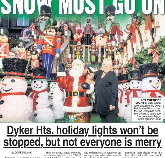  ??  ?? LET THERE BE LIGHTS: Lucy Spata, who kicked off the Dyker Heights tradition of overthe-top Christmas decor more than 30 years ago, has gone even bigger and brighter in 2020.