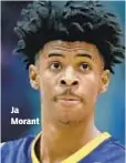  ??  ?? Ja Morant