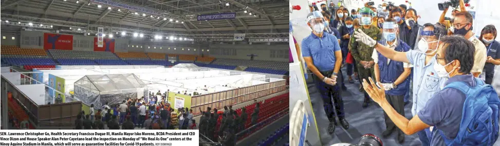  ?? ROY DOMINGO ?? SEN. Lawrence Christophe­r Go, Health Secretary Francisco Duque III, Manila Mayor Isko Moreno, BCDA President and CEO Vince Dizon and House Speaker Alan Peter Cayetano lead the inspection on Monday of “We Heal As One” centers at the Ninoy Aquino Stadium in Manila, which will serve as quarantine facilities for Covid-19 patients.