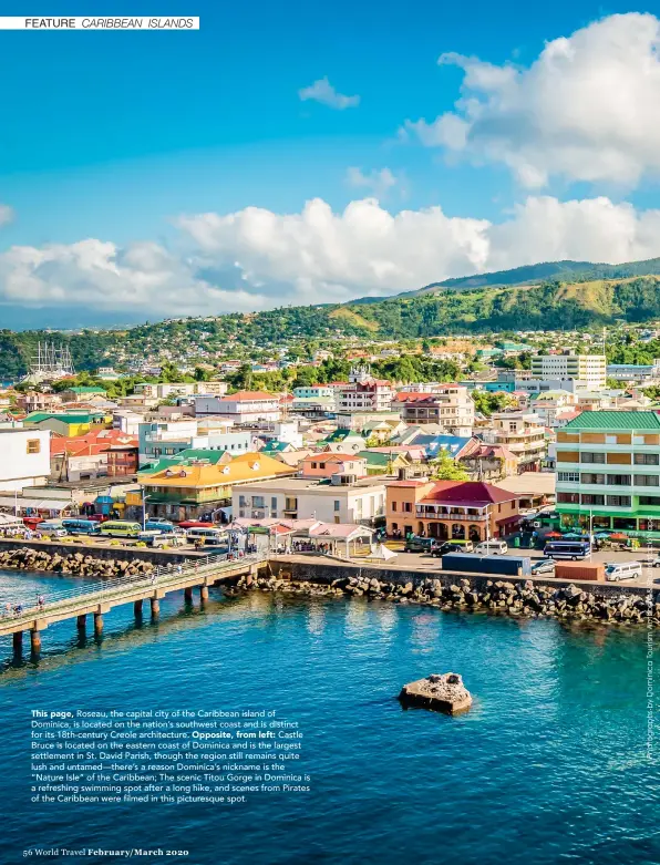  ??  ?? This page, Roseau, the capital city of the Caribbean island of Dominica, is located on the nation’s southwest coast and is distinct for its 18th-century Creole architectu­re.