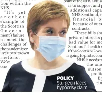  ??  ?? POLICY Sturgeon faces hypocrisy claim