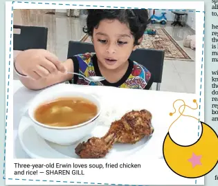  ?? — Sharen GILL ?? three-year-old erwin loves soup, fried chicken and rice!