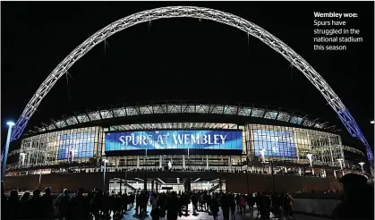  ??  ?? Wembley woe: Spurs have struggled in the national stadium this season