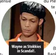  ??  ?? Wayne as Stokkies in Scandal!.