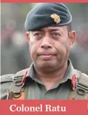  ??  ?? Colonel Ratu Jone Kalouniwai