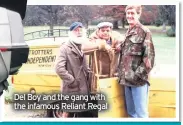  ??  ?? Del Boy and the gang with the infamous Reliant Regal