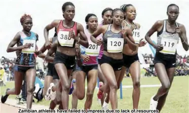  ??  ?? Zambian athletes have failed to impress due to lack of resources