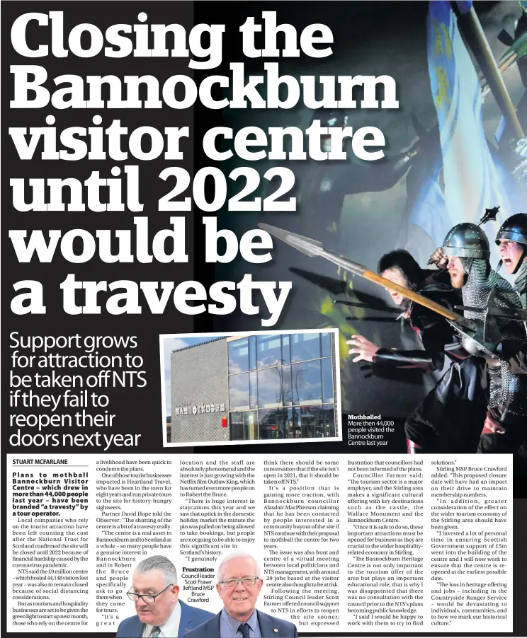  ??  ?? Frustratio­n Council leader Scott Fraser (left)and MSP Bruce Crawford
Mothballed More then 44,000 people visited the Bannockbur­n Centre last year