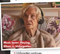  ??  ?? Music lover: Playing Eileen in Unforgotte­n