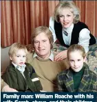  ?? ?? Family man: William Roache with his wife Sarah, above, and their children in 1989 and, below, with first wife Anna Cropper and family in 1968
